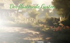 Der flüsternde Garten